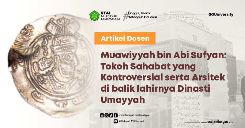 Muawiyyah bin Abi Sufyan: Tokoh Sahabat yang Kontroversial serta Arsitek di balik lahirnya Dinasti Umayyah